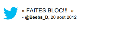 Commentaire : « FAITES BLOC!!! » @Beebs_D, 20 août 2012